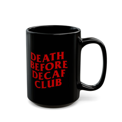 Death Before Decaf Club Black Mug