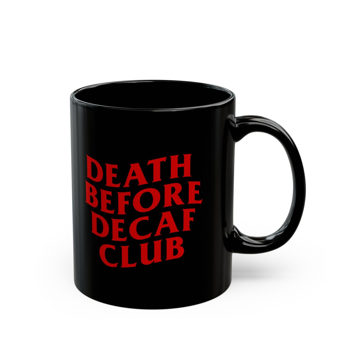 Death Before Decaf Club Black Mug