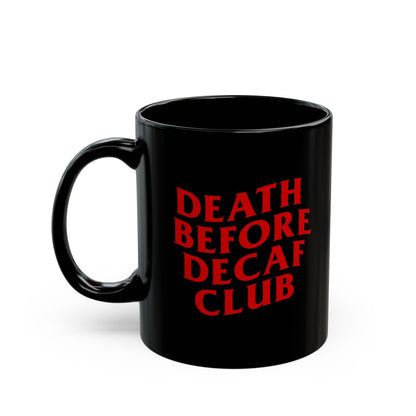 Death Before Decaf Black Mug (11oz, 15oz)