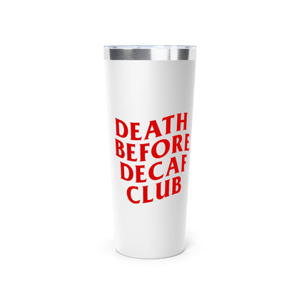 Death Before Decaf Tumbler, 22oz