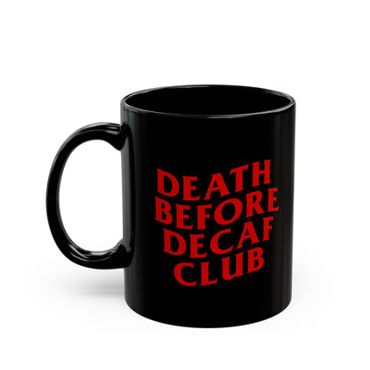 Death Before Decaf Club Black Mug