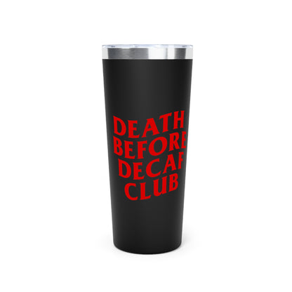 Death Before Decaf Tumbler, 22oz