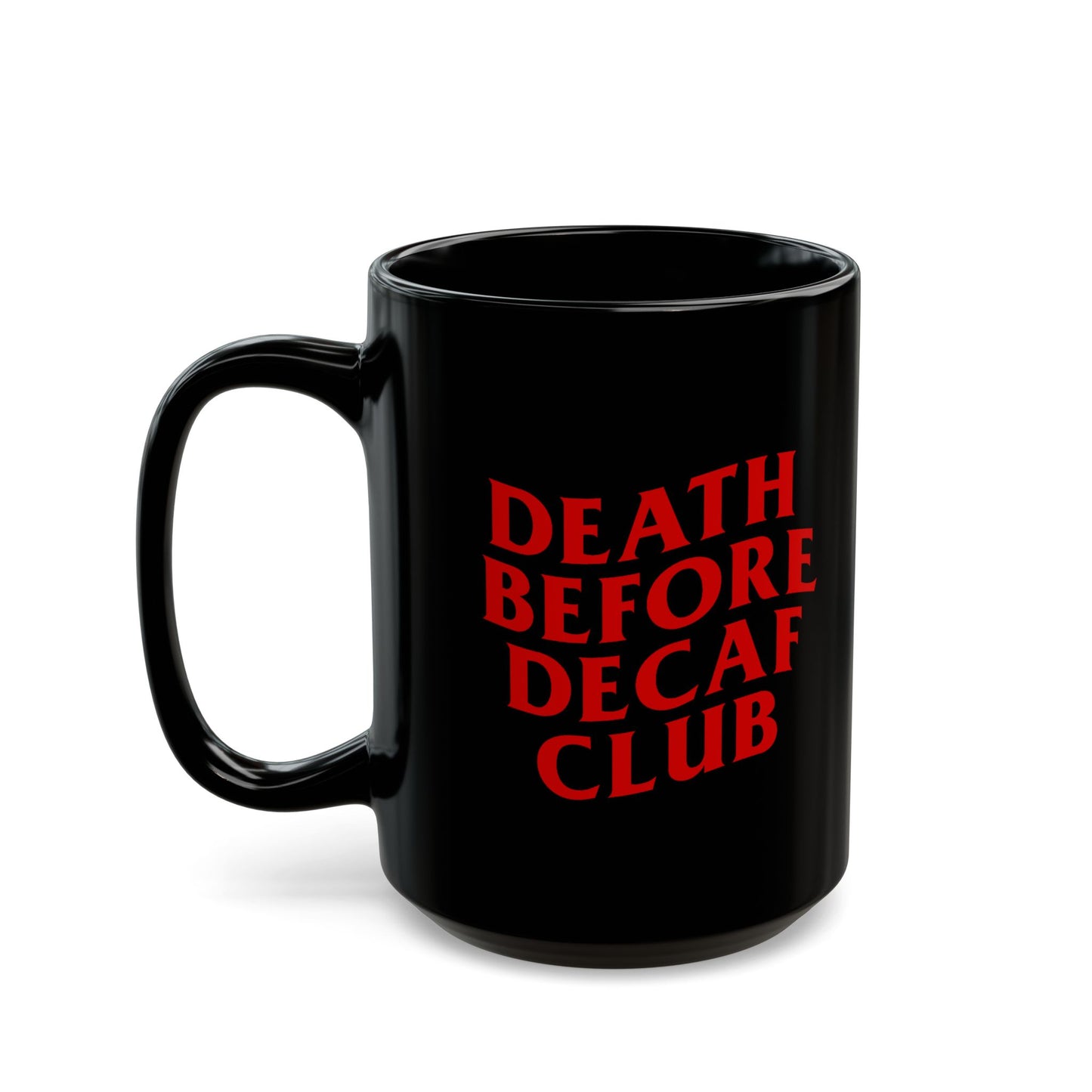 Death Before Decaf Club Black Mug