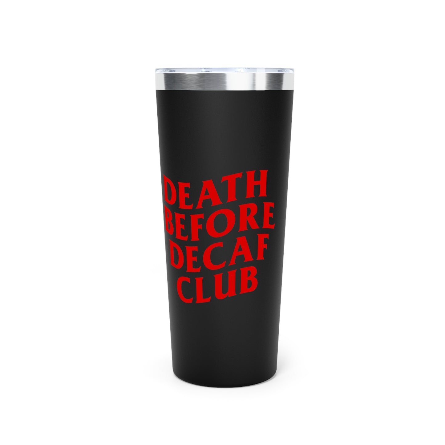 Death Before Decaf Tumbler, 22oz